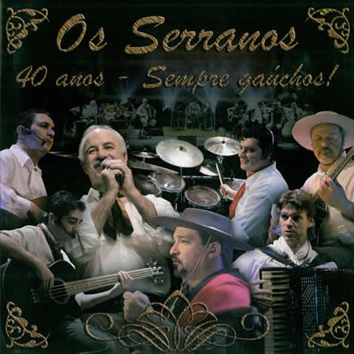 Os Serranos - 40 Anos - Sempre Gaúchos!